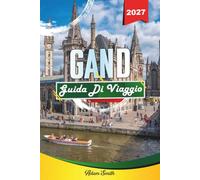 GUIDA DI VIAGGIO GAND 2027: Guarda di più. Spendi di meno. Zero stress.