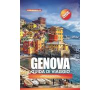 GUIDA DI VIAGGIO GENOVA 2026: Attrazioni, tour dei porti storici e gemme nascoste della Riviera italiana