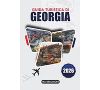 Guida di viaggio Georgia 2026: Scopri Tbilisi, le montagne del Caucaso e Batumi, gioielli nascosti, cibo locale e itinerari facili per il viaggio perfetto