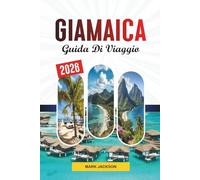 GUIDA DI VIAGGIO GIAMAICA 2026: Scopri gemme nascoste, monumenti storici, consigli di viaggio ed esperienze di vacanza indimenticabili