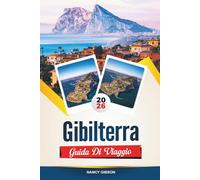 GUIDA DI VIAGGIO GIBILTERRA 2026: Scopri l'iconica roccia, le viste mozzafiato e l'esclusiva miscela di cultura britannica e mediterranea