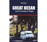 GUIDA DI VIAGGIO GREAT OCEAN ROAD TRIP 2026: Una guida panoramica per la guida autonoma della rotta costiera più iconica dell'Australia, fermate ... selvatica e meraviglie naturali imperdibili