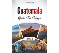 GUIDA DI VIAGGIO GUATEMALA 2026: Scopri gioielli nascosti, monumenti storici, consigli di viaggio ed esperienze di vacanza indimenticabili