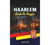 GUIDA DI VIAGGIO HAARLEM 2026: Canali storici, arte e musei olandesi, campi di tulipani, mulini a vento e gite di un giorno vicino ad Amsterdam