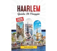 GUIDA DI VIAGGIO HAARLEM 2026: Scopri gemme nascoste, monumenti storici, consigli di viaggio ed esperienze di vacanza indimenticabili