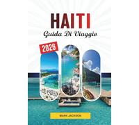 GUIDA DI VIAGGIO HAITI 2026: Scopri gemme nascoste, monumenti storici, consigli di viaggio ed esperienze di vacanza indimenticabili