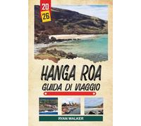 GUIDA DI VIAGGIO HANGA ROA 2026: Moai dell'Isola di Pasqua, cultura di Rapa Nui, paesaggi vulcanici, viste sull'Oceano Pacifico e patrimonio polinesiano