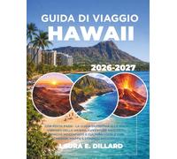 GUIDA DI VIAGGIO HAWAI 2026-2027: LA GUIDA DEFINITIVA ALLE ISOLE VIBRANTI DELLE HAWAII, AVVENTURE NASCOSTE, SPIAGGE MOZZAFIATO E CULTURA LOCALE CON ... E CONSIGLI AGGIORNATI (USA on a Shoestring)