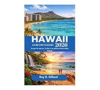 GUIDA DI VIAGGIO HAWAII 2026: Scopri la natura, il cibo e lo spirito Aloha delle Hawaii