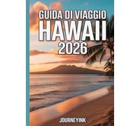 Guida Di Viaggio Hawaii 2026: Una risorsa completa con informazioni essenziali, strumenti, suggerimenti e piani per ogni isola hawaiana.