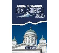 GUIDA DI VIAGGIO HELSINKI 2026: Dove i cortili nascosti sussurrano storie