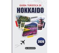 Guida di viaggio Hokkaido 2026: Organizza il viaggio perfetto con le migliori attrazioni, cibo locale e consigli da insider nell'isola settentrionale del Giappone