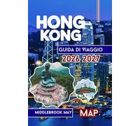 Guida di Viaggio Hong Kong 2026 2027: Scopri la cultura locale, il Victoria Harbour, Disneyland, i templi, il cibo di strada, le famiglie e le avventure in solitaria nella Cina sud-orientale