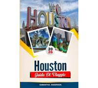 GUIDA DI VIAGGIO HOUSTON 2026: Scopri gemme nascoste, monumenti storici, consigli di viaggio ed esperienze di vacanza indimenticabili