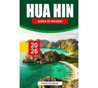 GUIDA DI VIAGGIO HUA HIN 2026: La guida completa per insider su spiagge, cultura, cibo, attrazioni e gioielli nascosti nella rilassata fuga costiera della Thailandia