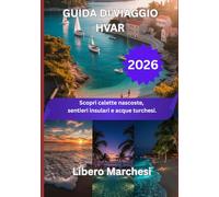 GUIDA DI VIAGGIO HVAR 2026: Scopri calette nascoste, sentieri insulari e acque turchesi.