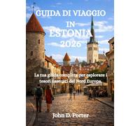 GUIDA DI VIAGGIO IN ESTONIA 2026: La tua guida completa per esplorare i tesori nascosti del Nord Europa.