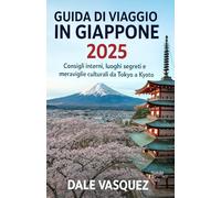 Guida di Viaggio in Giappone 2025: Consigli interni, luoghi segreti e meraviglie culturali da Tokyo a Kyoto
