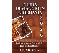 GUIDA DI VIAGGIO IN GIORDANIA 2026: Esplora Amman, Petra, Wadi Rum e il Mar Morto.
