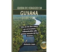 GUIDA DI VIAGGIO IN GUYANA 2026-2027: Tutto ciò che devi sapere per un'avventura indimenticabile nella gemma nascosta del Sud America