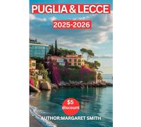 GUIDA DI VIAGGIO IN PUGLIA E LECCE (Nuova Edizione): "ESPLORA LA PUGLIA E LECCE PER SCOPRIRE LA COSTA BAGNATA DAL SOLE, I BORGHI COLLINARI IMBIANCATI ... ANTICHI ULIVETI" (NEW DISCOVERY TRAVEL GUIDE)