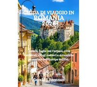 GUIDA DI VIAGGIO IN ROMANIA 2026: Castelli, fughe nei Carpazi, città medievali, rifugi costieri e autentiche avventure nell'Europa dell'Est.