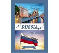 GUIDA DI VIAGGIO IN RUSSIA 2025: Scopriamo le principali destinazioni di Russia, i tesori nascosti e le esperienze tradizionali