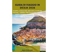 GUIDA DI VIAGGIO IN SICILIA 2026: Scopri la Sicilia nel 2026 con le date dei festival, consigli per viaggiare a basso costo, dove alloggiare ed eventi imperdibili da Palermo a Catania.