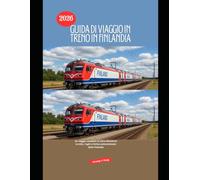 Guida di viaggio in treno in Finlandia 2026: Un viaggio completo in treno attraverso le città, i laghi e l'Artico settentrionale della Finlandia ... The 2026 Train Travel Guide Collection)