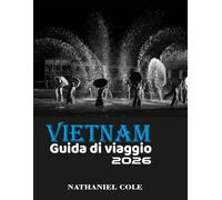 Guida di Viaggio in Vietnam 2026