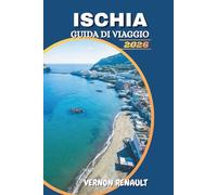 GUIDA DI VIAGGIO ISCHIA 2026: Itinerario per le terme termali, le spiagge, i gioielli nascosti e le gite di un giorno di Ischia per un'esperienza indimenticabile sulle isole italiane