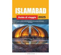 GUIDA DI VIAGGIO ISLAMABAD 2025: Luoghi da visitare, sentieri escursionistici e punti panoramici nella capitale del Pakistan