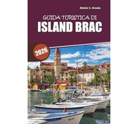 Guida di viaggio Island Brac 2026: Scopri Zlatni Rat Beach, Supetar & Bol, villaggi affascinanti, cucina locale e la fuga perfetta nell'Adriatico