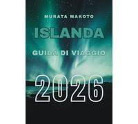 Guida di Viaggio Islanda 2026: Scopri la Terra di Fuoco e Ghiaccio: Consigli essenziali, itinerari e avventure per il tuo viaggio in Islanda (Iceland Travel Guide 2026)