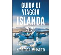GUIDA DI VIAGGIO ISLANDA 2026: Scopri le meraviglie naturali mozzafiato e la ricca cultura dell'isola nordica