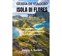 GUIDA DI VIAGGIO ISOLA DI FLORES 2026: Un compagno completo per le avventure a Komodo e le fughe costiere