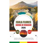 GUIDA DI VIAGGIO ISOLA FLORES 2026: Avventura, cultura e salti tra le isole attraverso Flores, Indonesia, con consigli pratici e gemme locali nascoste