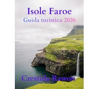 Guida di Viaggio Isole Faroe 2026: Scopri villaggi nascosti, scogliere spettacolari, escursioni panoramiche, cultura locale e consigli di viaggio per ... le Isole Faroe come un abitante del posto.