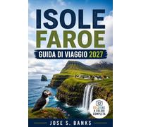 GUIDA DI VIAGGIO ISOLE FAROE 2027: Scopri paesaggi spettacolari, villaggi costieri, escursioni epiche e avventure nordiche.