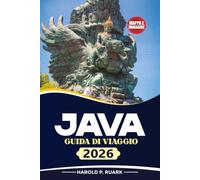 GUIDA DI VIAGGIO JAVA 2026: Cosa vedere, posti dove alloggiare, cose da fare e itinerari di esempio per ogni tipo di viaggiatore