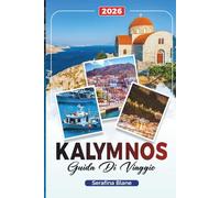 GUIDA DI VIAGGIO KALYMNOS 2026: Scopri gemme nascoste, monumenti storici, consigli di viaggio ed esperienze di vacanza indimenticabili