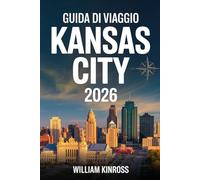 Guida di Viaggio Kansas City 2026: Avventure statali di girasole, strade panoramiche e patrimonio delle praterie scoperti