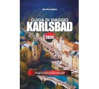 GUIDA DI VIAGGIO KARLSBAD 2026: Scopri gemme nascoste, monumenti storici, consigli di viaggio ed esperienze di vacanza indimenticabili