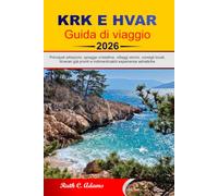 Guida di viaggio Krk e Hvar 2026-2027: Principali attrazioni, spiagge cristalline, villaggi storici, consigli locali, itinerari già pronti e indimenticabili esperienze adriatiche