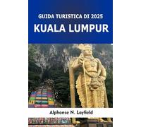 Guida di viaggio Kuala Lumpur 2025: Scopri i punti salienti della città, i sapori nascosti e le meraviglie culturali della capitale della Malesia