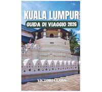 GUIDA DI VIAGGIO KUALA LUMPUR 2026