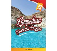 GUIDA DI VIAGGIO LAMPEDUSA 2026: Spiaggia del Coniglio, Mari Turchesi, Lagune per lo snorkeling, Sole Mediterraneo e Vita Insulare Pelagica