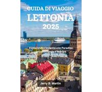 GUIDA DI VIAGGIO LETTONIA 2025: Esplorando l'incantevole Paradiso settentrionale d'Europa