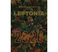Guida di viaggio Lettonia 2026: Esplora città, natura, cultura e avventura nel cuore dei Paesi Baltici (Latvia Travel Guide 2026 sERIES)