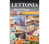 GUIDA DI VIAGGIO LETTONIA 2026: Scopri città medievali, coste baltiche e strati culturali nella gemma nascosta del Nord Europa